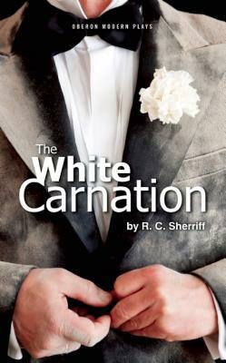 The White Carnation by R.C. Sherriff