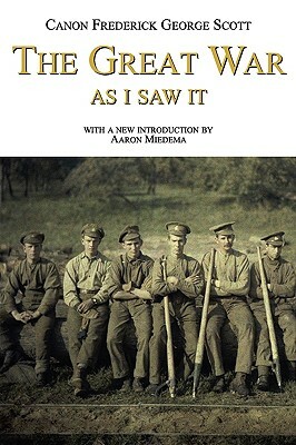 The Great War as I Saw It by Frederick George Scott