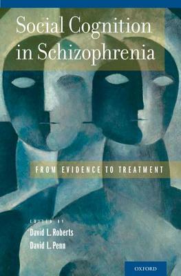 Social Cognition in Schizophrenia: From Evidence to Treatment by 