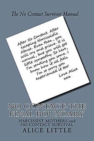 No Contact- The Final Boundary: Surviving Parental Narcissistic Abuse by Alice Little