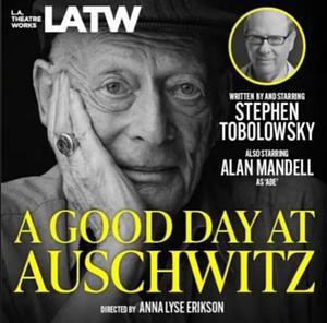 A Good Day at Auschwitz by Stephen Tobolowsky