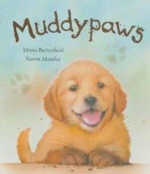 Muddypaws by Moira Butterfield, Simon Mendez