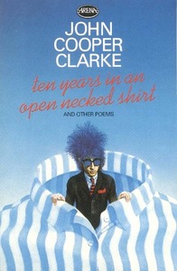 Ten Years in an Open Necked Shirt by Steve Maguire, John Cooper Clarke
