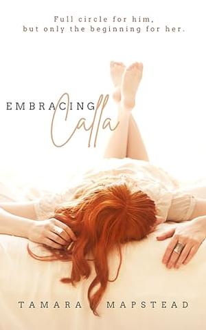 Embracing Calla by Tamara Mapstead