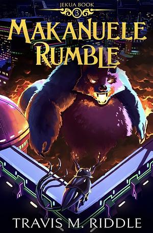 Makanuele Rumble by Travis M. Riddle