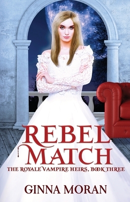 Rebel Match by Ginna Moran