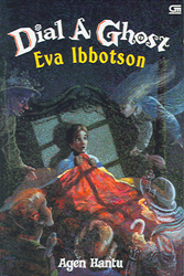Dial a Ghost: Agen Hantu by Eva Ibbotson, Listiana Srisanti