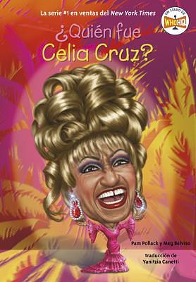 ¿Quién fue Celia Cruz? by Pam Pollack, Pam Pollack, Who H.Q., Meg Belviso