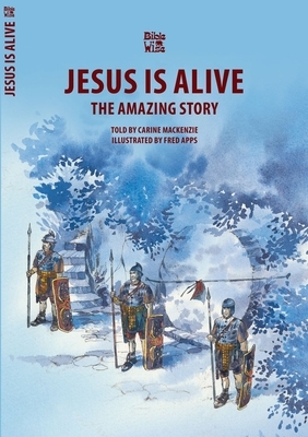 Jesus Is Alive: The Amazing Story by Carine MacKenzie