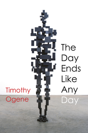 The Day Ends Like Any Day by Timothy Ogene