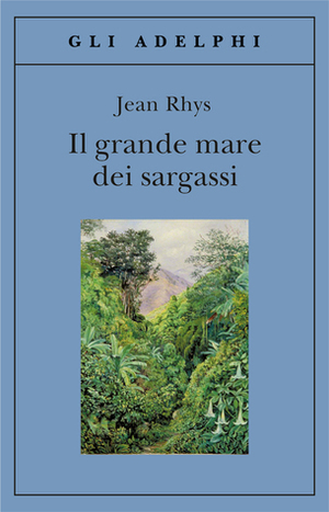 Il grande Mare dei Sargassi by Jean Rhys