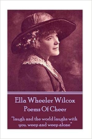 Poems by Ella Wheeler Wilcox by Ella Wheeler Wilcox