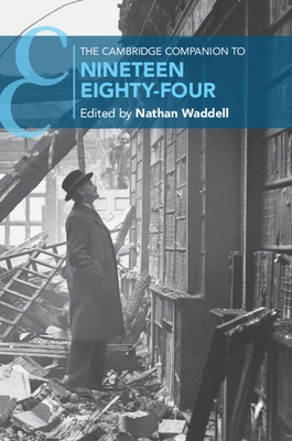 The Cambridge Companion to Nineteen Eighty-Four by Nathan Waddell