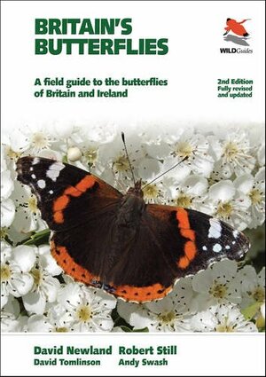 Britain's Butterflies: A Field Guide to the Butterflies of Britain and Ireland - Fully Revised and Updated Second Edition by David Newland, Andy Swash, Robert Still, David Tomlinson