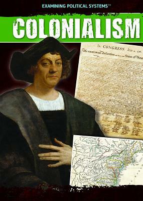 Colonialism by Xina M. Uhl, Philip Wolny