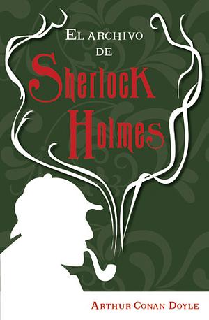 El archivo de Sherlock Holmes by Arthur Conan Doyle