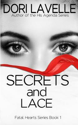 Secrets and Lace (Fatal Hearts Series Book 1): A Dark Romance Thriller by Dori Lavelle