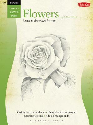 Drawing: Flowers with William F. Powell: Learn to Paint Step by Step by William F. Powell
