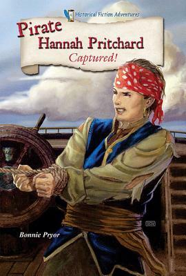 Pirate Hannah Pritchard: Captured! by Bonnie Pryor