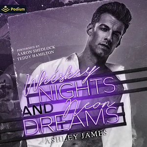 Whiskey Nights and Neon Dreams by Ashley James