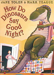 How Do Dinosaurs Say Good Night? by Jane Yolen, Mark Teague