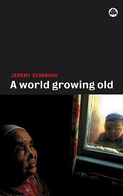 A World Growing Old by Jeremy Seabrook