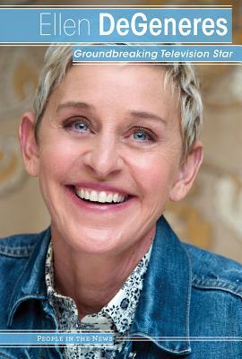 Ellen DeGeneres: Groundbreaking Television Star by Jennifer Lombardo