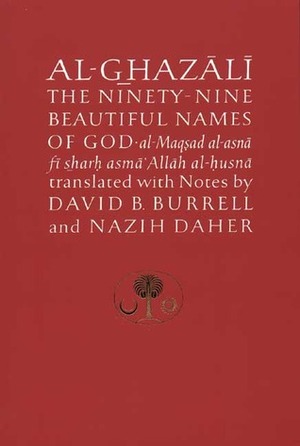 Al-Ghazali on the Ninety-nine Beautiful Names of God by Nazih Daher, David B. Burrell, Abu Hamid al-Ghazali