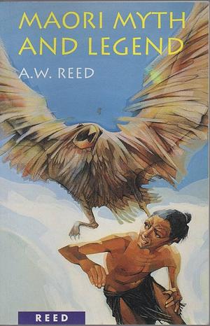 Maori Myth and Legend by A.W. Reed