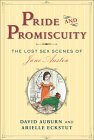 Pride and Promiscuity: The Lost Sex Scenes of Jane Austen by David Auburn, Arielle Eckstut, Dennis Ashton