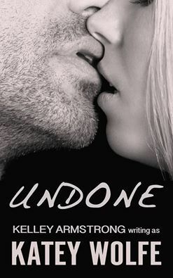 Undone by Katey Wolfe, Kelley Armstrong