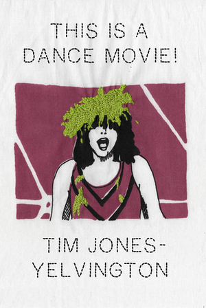 This is a Dance Movie! by Tim Jones-Yelvington