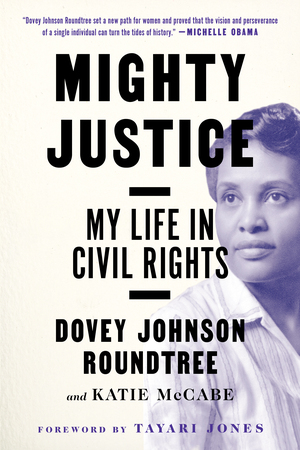 Mighty Justice: My Life in Civil Rights by Katie McCabe, Dovey Johnson Roundtree