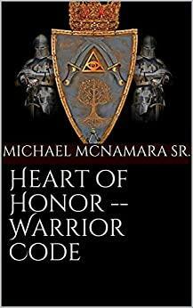 Heart of Honor -- Warrior Code by Michael McNamara