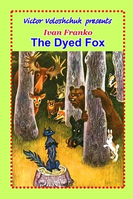The Dyed Fox by Ivan Franko, Victor Voloshchuk