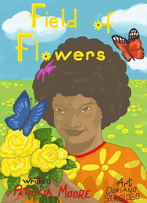Field of Flowers by Michelle Bovenizer, Doriano Strologo, Patricia Moore