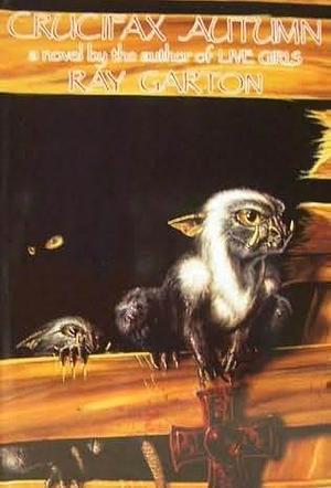 Crucifax Autumn by Ray Garton, Ray Garton
