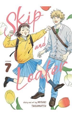 Skip and Loafer, Vol. 7 by Misaki Takamatsu