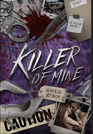 KILLER OF MINE: AN FBI REVERSE HAREM ROMANCE by Alexis Grace