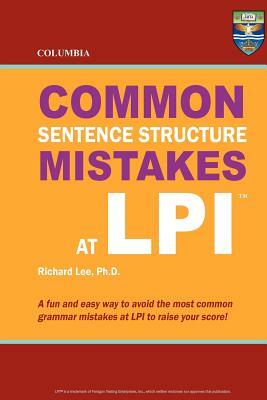 Columbia Common Sentence Structure Mistakes at LPI by Richard Lee Ph. D.