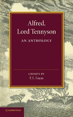 Alfred, Lord Tennyson: An Anthology by Alfred Tennyson