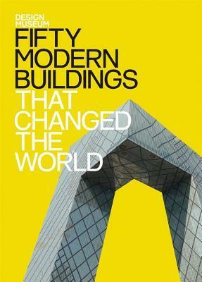 Design Museum: Fifty Modern BuildingsThat Changed the World by Design Museum, Deyan Sudjic