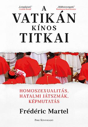 A Vatikán kínos titkai: Homoszexualitás, hatalmi játszmák, képmutatás by Frédéric Martel‏