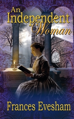 An Independent Woman by Frances Evesham