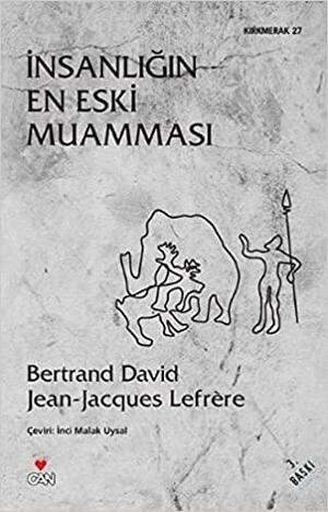İnsanlığın En Eski Muamması by Bertrand David, Jean-Jacques Lefrère