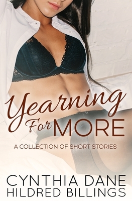 Yearning For More: A Collection of Short Stories by Hildred Billings, Cynthia Dane