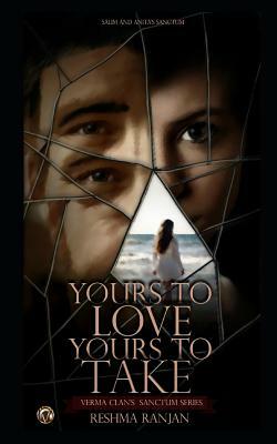 Yours To Love Yours To Take: Salim And Anita's Sanctum by Reshma Ranjan