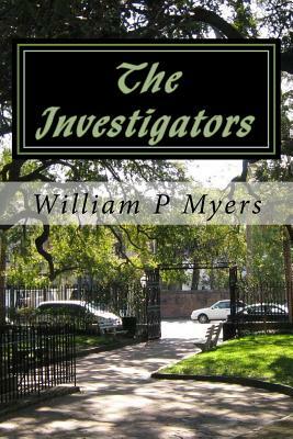 The Investigators by William P. Myers