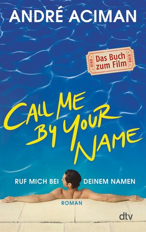Call Me by Your Name: Ruf mich bei deinem Namen by André Aciman