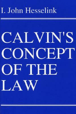 Calvin's Concept of the Law by I. John Hesselink